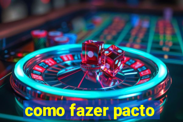 como fazer pacto